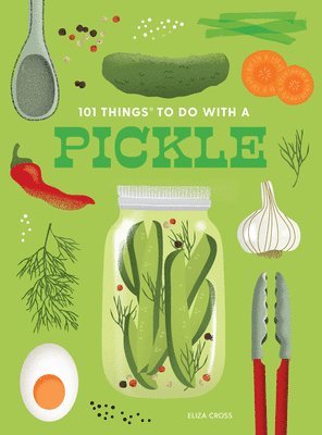 bokomslag 101 Things to Do With a Pickle, New Edition
