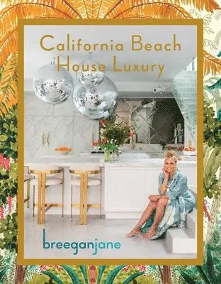 Breegan Jane - California Beach House Luxury, Inbunden. Tillgänglighet: Lägg i varukorg