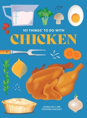 Donna Kelly, Stephanie Ashcraft - 101 Things to Do With Chicken, Häftad