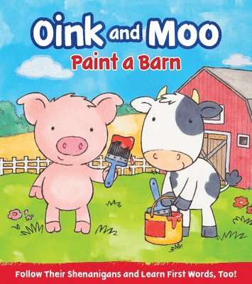 Marilee Joy Mayfield, Annabel Spencely - Oink & Moo Paint a Barn, Kartonnage