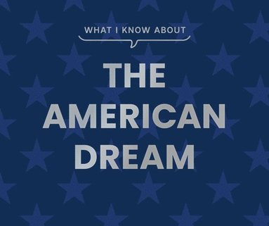 bokomslag What I Know about the American Dream