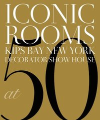 bokomslag Iconic Rooms: Kips Bay New York Decorator Show House at 50