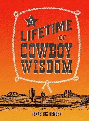 A Lifetime of Cowboy Wisdom