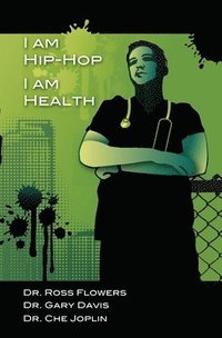 bokomslag I am Hip Hop, I am Health