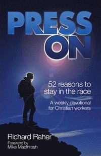 bokomslag Press On: Fifty-Two Reasons to Stay in the Race