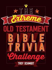 bokomslag The Extreme Old Testament Bible Trivia Challenge