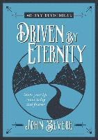 John Bevere - Driven by Eternity: 40-Day Devotional: Make Your Life Count Today and Forever, Inbunden