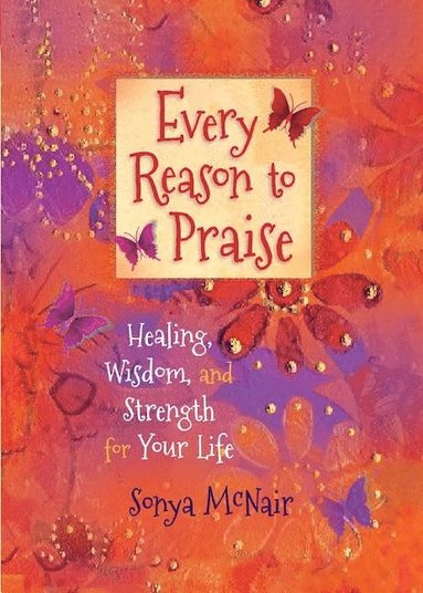 bokomslag Every Reason to Praise: Finding Healing, Wisdom and Strength for your Life