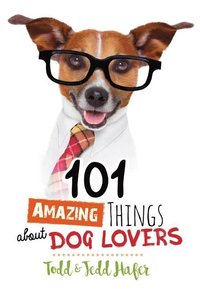 bokomslag 101 Amazing Things About Dog Lovers
