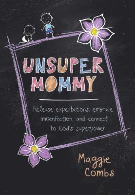 bokomslag Unsupermommy: Embracing Imperfection and Connecting to God's Superpower