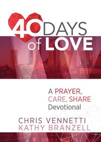 bokomslag 40 Days of Love: Living Out a Prayer, Care, Share Lifestyle