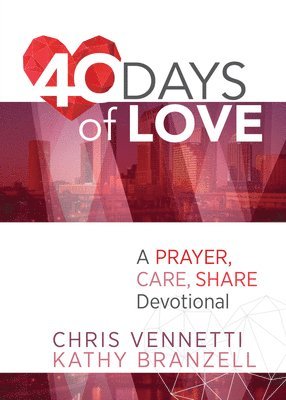 bokomslag 40 Days of Love: Living Out a Prayer, Care, Share Lifestyle