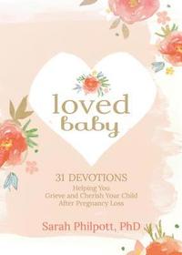 bokomslag Loved Baby: Helping you Grieve and Cherish your Child After Pregnancy Loss