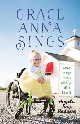 Angela Rodgers - Grace Anna Sings: A Story of Hope Through a Little Girl with a Big Voice, Häftad. Tillgänglighet: Tillfälligt slut