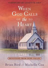 bokomslag When God Calls the Heart: 40 Devotions from Hope Valley
