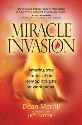 Miracle Invasion: Amazing True Stories of God at Work Today 1