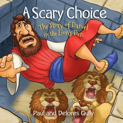 Scary Choice, A: The Story of Daniel in the Lion's Den 1