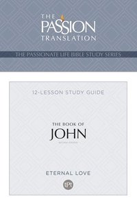 bokomslag The Passionate Life Bible Series: The Book of John