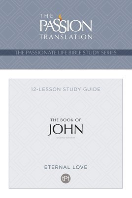 bokomslag The Passionate Life Bible Series: The Book of John