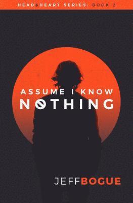 Assume I Know Nothing 1