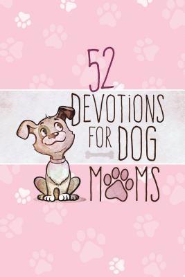 Broadstreet Publishing Group LLC, Broadstreet Publishing Group Llc - 52 Devotions for Dog Moms, Inbunden