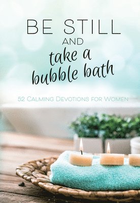 Broadstreet Publishing, Broadstreet Publishing Group LLC, Broadstreet Publishing Group Llc - Be Still and Take a Bubble Bath, Inbunden