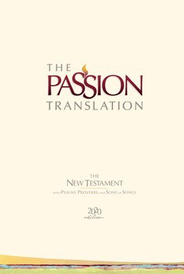 Brian Dr Simmons, Brian Simmons - Passion Translation New Testament with Psalms Proverbs and Song of Songs (2020 Edn) Ivory Hb, Inbunden