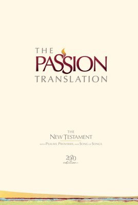 The Passion Translation New Testament with Psalms Proverbs and Song of Songs (2020 Edn) Ivory Hb 1