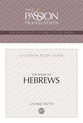 Brian Dr Simmons, Brian Simmons - Book of Hebrews: 12 Lesson Bible Study Guide (Passionate Life Bible Study), Häftad
