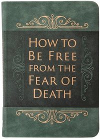 bokomslag How to be Free from the Fear of Death
