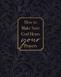 bokomslag How to Make Sure God Hears Your Prayers