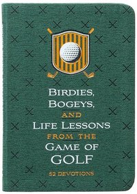 bokomslag Birdies, Bogeys, and Life Lessons from the Game of Golf