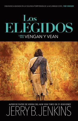 bokomslag Los Elegidos - Vengan Y Vean: Una Novela Basada En La Segunda Temporada de la Aclamada Serie 'The Chosen'