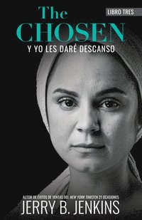 bokomslag The Chosen - Y Yo Les Daré Descanso: Una Novela Basada En La Tercera Temporada de la Aclamada Serie Para La TV