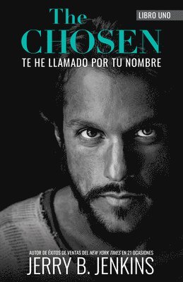 Jerry B. Jenkins - The Chosen - Te He Llamado Por Tu Nombre (Revisada Y Ampliada): Una Novela Basada En La Primera Temporada de la Aclamada Serie "The Chosen", Häftad