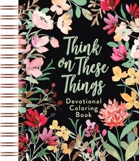 bokomslag Think on These Things: Devotional Coloring Book