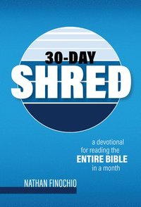 bokomslag 30-Day Shred: A Devotional for Reading the Entire Bible in a Month