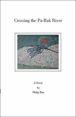 Philip Kim - Crossing the Pa-Rak River, Häftad