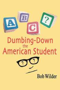 bokomslag Dumbing-down the American Student