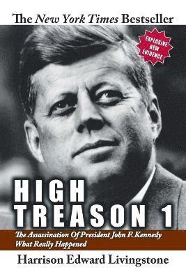bokomslag High Treason 1: The Assassination of President John F. Kennedy - What Really Happened