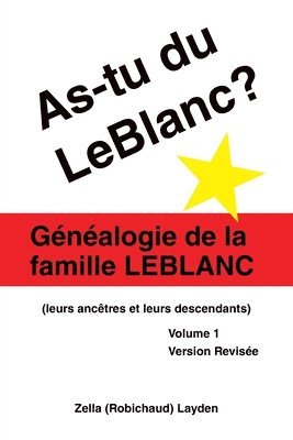 bokomslag As-Tu Du Leblanc?: Généalogie De La Famille Leblanc (Leurs Ancêtres Et Leurs Descendants) Volume 1