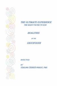 bokomslag The Ultimate Experience: The Many Paths to God, Realities of the Crucifixion, Book Four