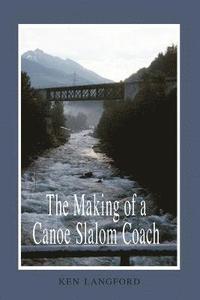 bokomslag The Making of a Canoe Slalom Coach