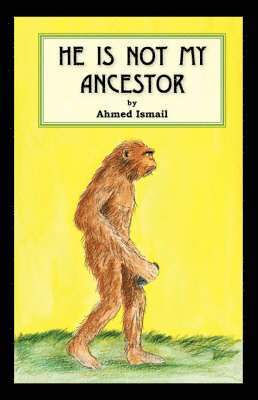 Ahmed Ismail - He is Not My Ancestor, Häftad