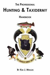 bokomslag The Professional Hunting and Taxidermy Handbook