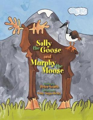 Sally the Goose and Murphy the Moose 1