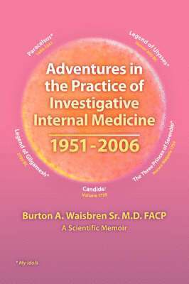 Burton A. Waisbren - Adventures in the Practice of Investigative Internal Medicine 1951-2006, Häftad