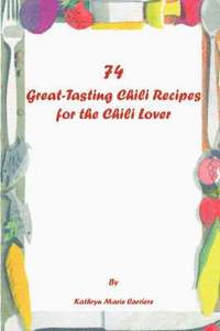 bokomslag 74 Great-tasting Chili Recipes