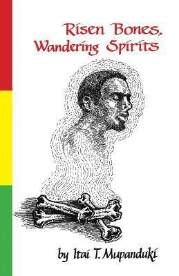 Itai T. Mupanduki - Risen Bones, Wandering Spirits, Häftad
