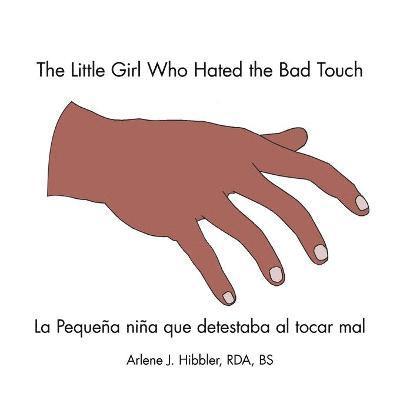Arlene J. Hibbler, Arlene J. Hibbler Rda Bs, Arlene J. Hibbler RDA BS - Little Girl Who Hated the Bad Touch, Häftad